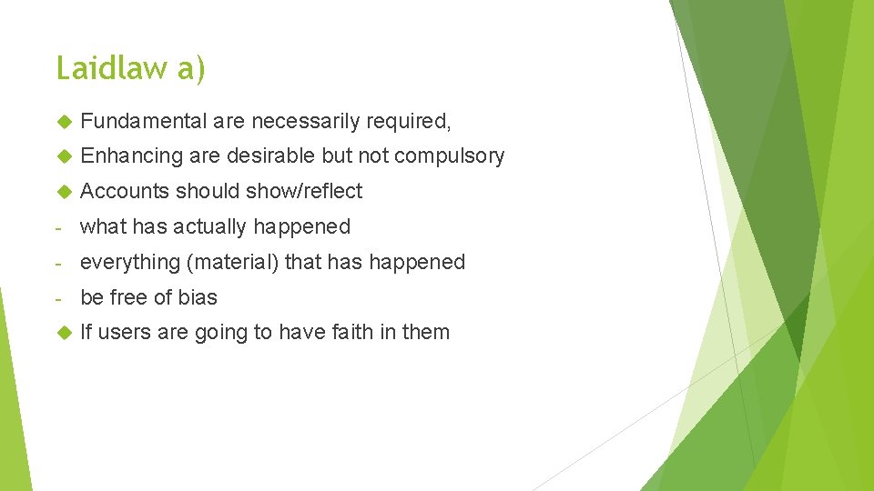 Laidlaw a) Fundamental are necessarily required, Enhancing are desirable but not compulsory Accounts should