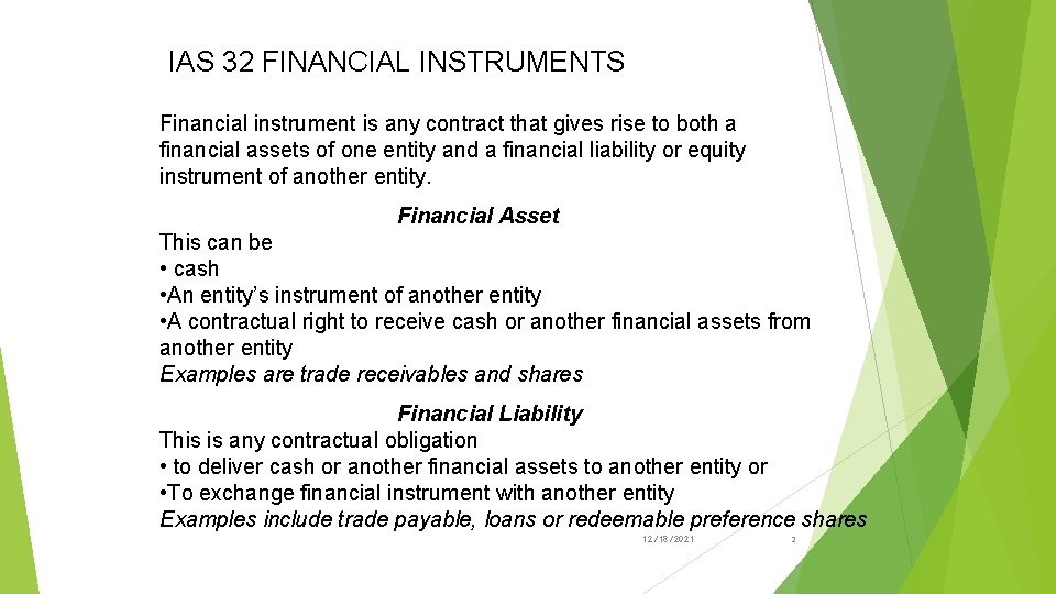 IAS 32 FINANCIAL INSTRUMENTS Financial instrument is any contract that gives rise to both