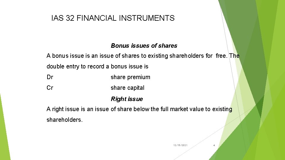 IAS 32 FINANCIAL INSTRUMENTS Bonus issues of shares A bonus issue is an issue