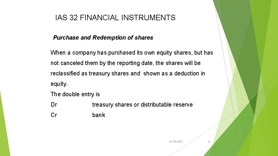 IAS 32 FINANCIAL INSTRUMENTS Purchase and Redemption of shares When a company has purchased