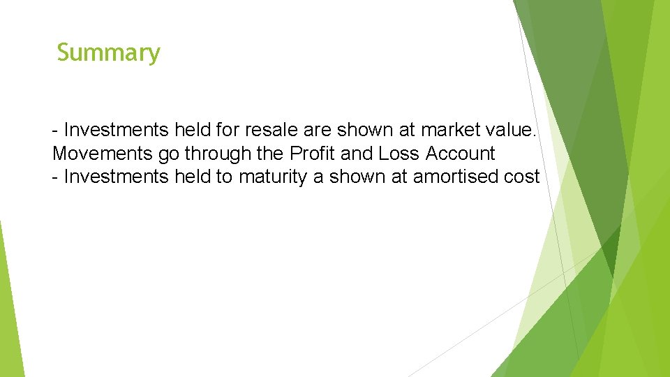 Summary - Investments held for resale are shown at market value. Movements go through