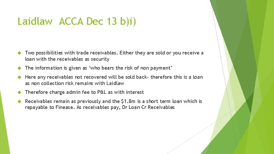 Laidlaw ACCA Dec 13 b)i) Two possibilities with trade receivables. Either they are sold