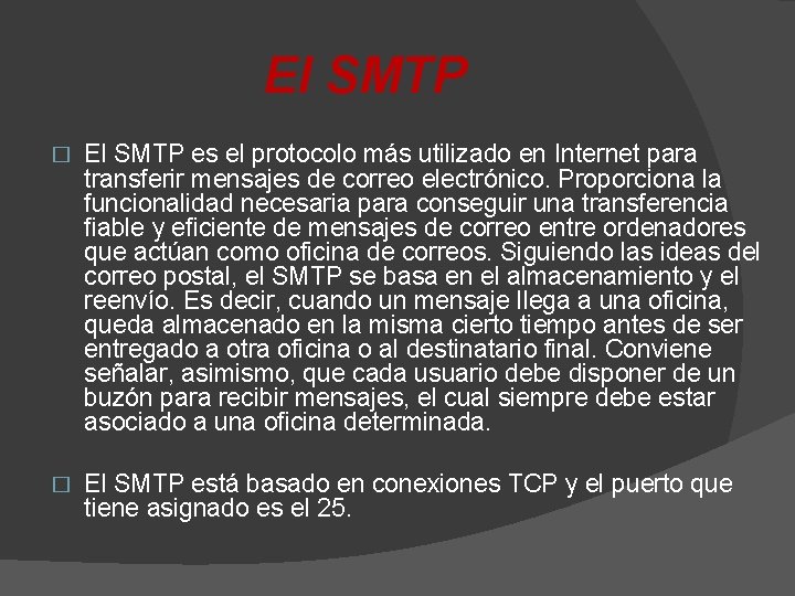 El SMTP � El SMTP es el protocolo más utilizado en Internet para transferir