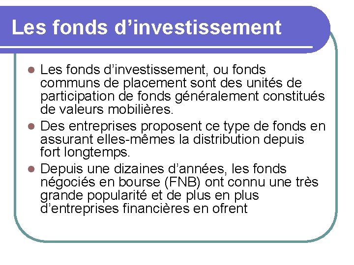 Les fonds d’investissement, ou fonds communs de placement sont des unités de participation de