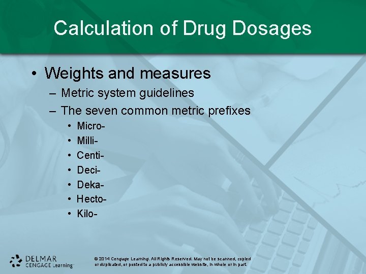 Calculation of Drug Dosages • Weights and measures – Metric system guidelines – The