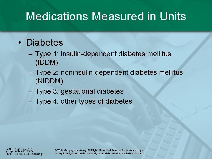 Medications Measured in Units • Diabetes – Type 1: insulin-dependent diabetes mellitus (IDDM) –