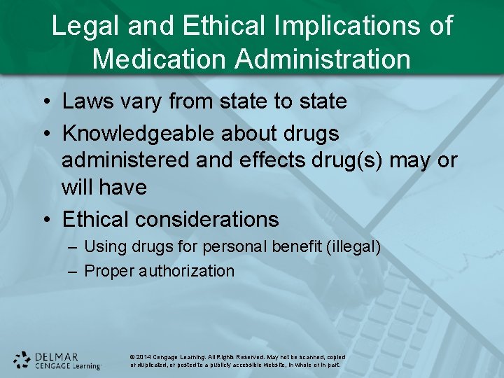 Legal and Ethical Implications of Medication Administration • Laws vary from state to state