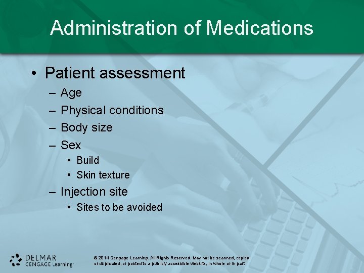 Administration of Medications • Patient assessment – – Age Physical conditions Body size Sex