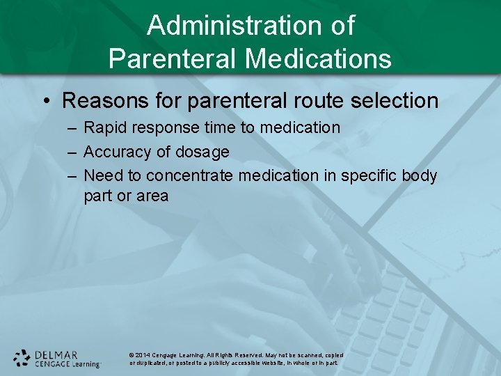 Administration of Parenteral Medications • Reasons for parenteral route selection – Rapid response time