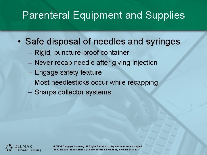 Parenteral Equipment and Supplies • Safe disposal of needles and syringes – – –