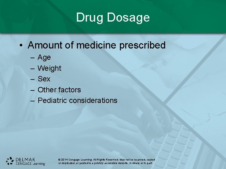 Drug Dosage • Amount of medicine prescribed – – – Age Weight Sex Other