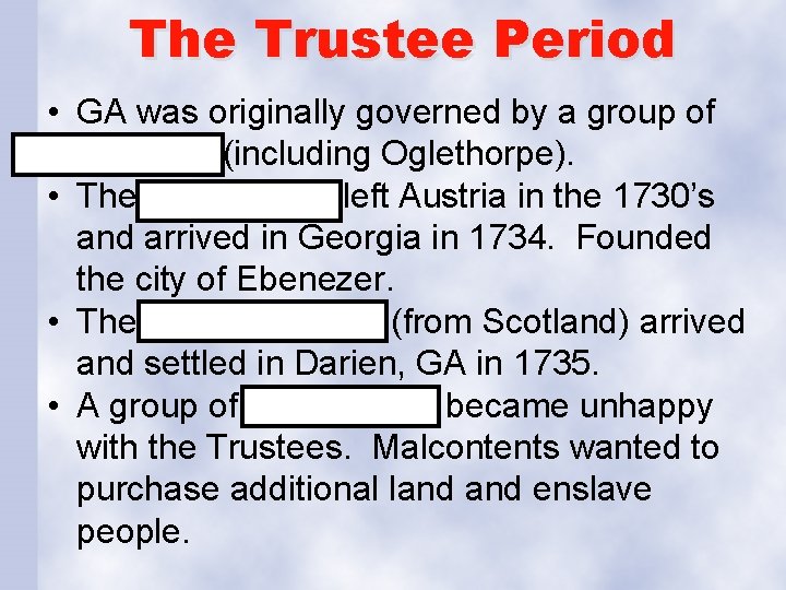 The Trustee Period • GA was originally governed by a group of Trustees (including