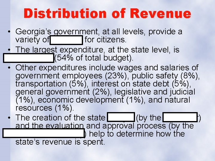 Distribution of Revenue • Georgia’s government, at all levels, provide a variety of services