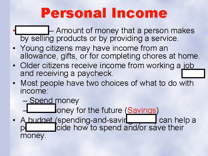 Personal Income • Income – Amount of money that a person makes by selling