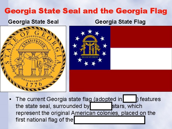 Georgia State Seal and the Georgia Flag Georgia State Seal Georgia State Flag •