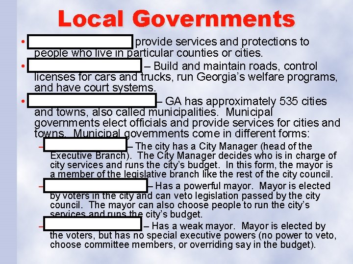 Local Governments • Local Governments provide services and protections to people who live in