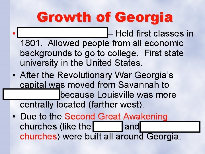 Growth of Georgia • University of Georgia – Held first classes in 1801. Allowed