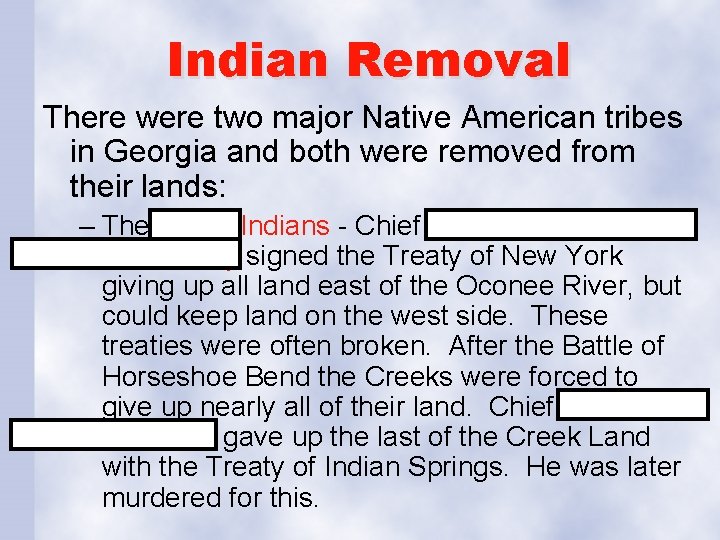 Indian Removal There were two major Native American tribes in Georgia and both were