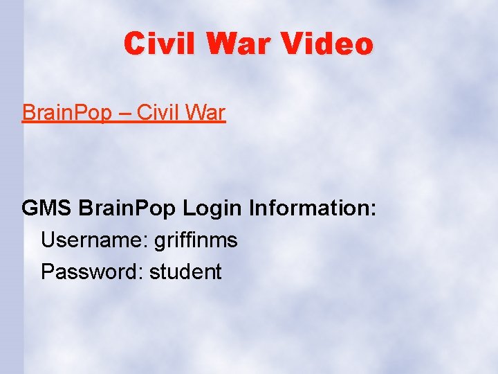 Civil War Video Brain. Pop – Civil War GMS Brain. Pop Login Information: Username: