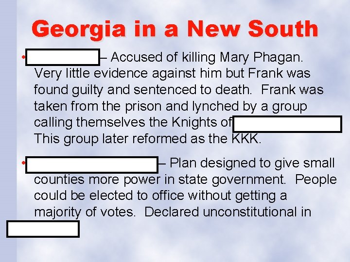 Georgia in a New South • Leo Frank – Accused of killing Mary Phagan.