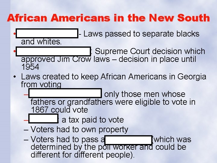 African Americans in the New South • Jim Crow Laws - Laws passed to