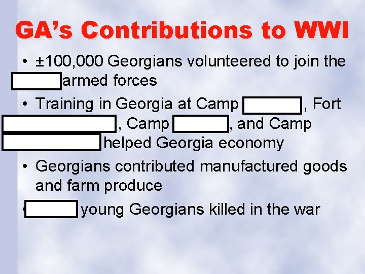 GA’s Contributions to WWI • ± 100, 000 Georgians volunteered to join the US