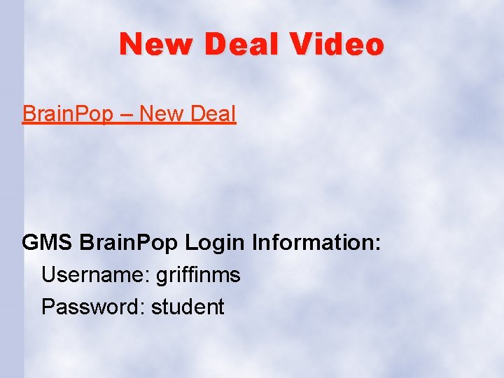 New Deal Video Brain. Pop – New Deal GMS Brain. Pop Login Information: Username: