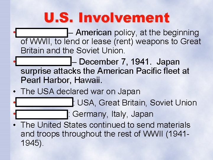 U. S. Involvement • Lend-Lease – American policy, at the beginning • • •