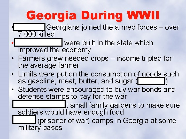 Georgia During WWII • 320, 000 Georgians joined the armed forces – over 7,