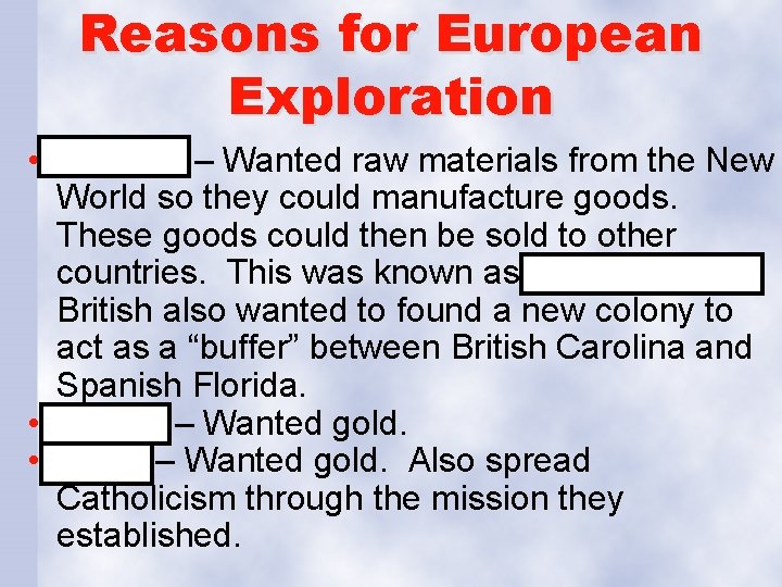 Reasons for European Exploration • England – Wanted raw materials from the New World