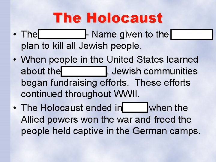 The Holocaust • The Holocaust - Name given to the Nazi plan to kill