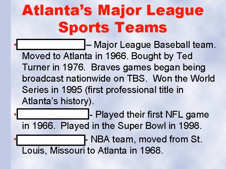 Atlanta’s Major League Sports Teams • Atlanta Braves – Major League Baseball team. Moved