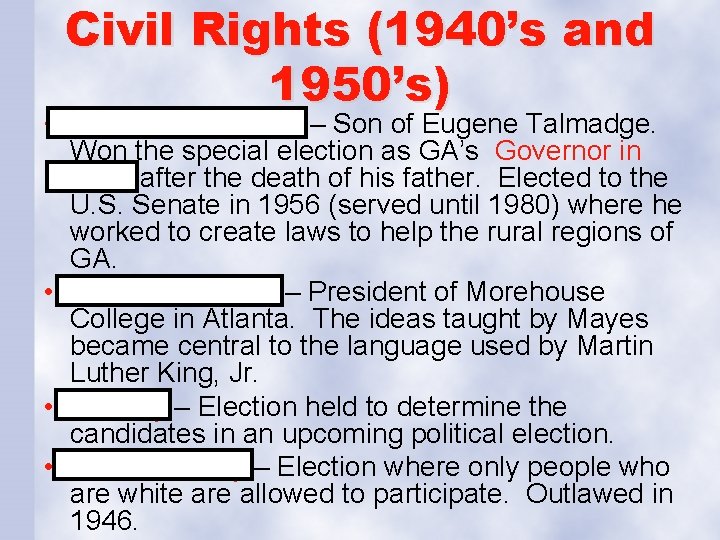 Civil Rights (1940’s and 1950’s) • Herman Talmadge – Son of Eugene Talmadge. Won