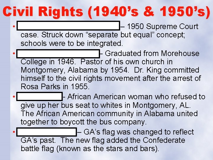 Civil Rights (1940’s & 1950’s) • Brown v. Board of Education – 1950 Supreme