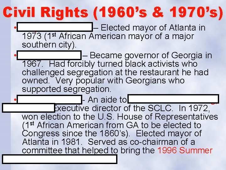 Civil Rights (1960’s & 1970’s) • Maynard Jackson – Elected mayor of Atlanta in