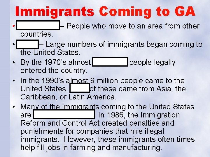 Immigrants Coming to GA • Immigrants – People who move to an area from