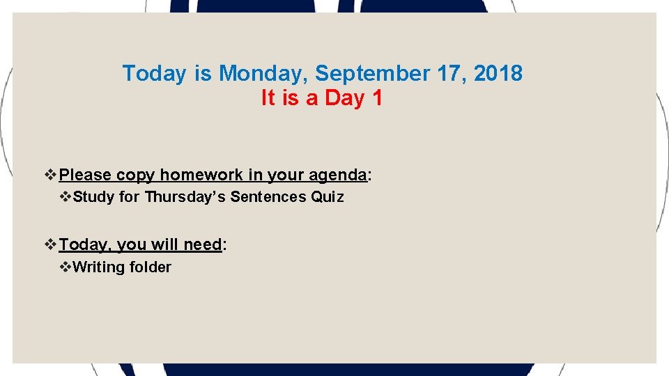 Today is Monday, September 17, 2018 It is a Day 1 v. Please copy