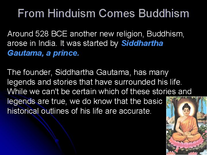 From Hinduism Comes Buddhism Around 528 BCE another new religion, Buddhism, arose in India.