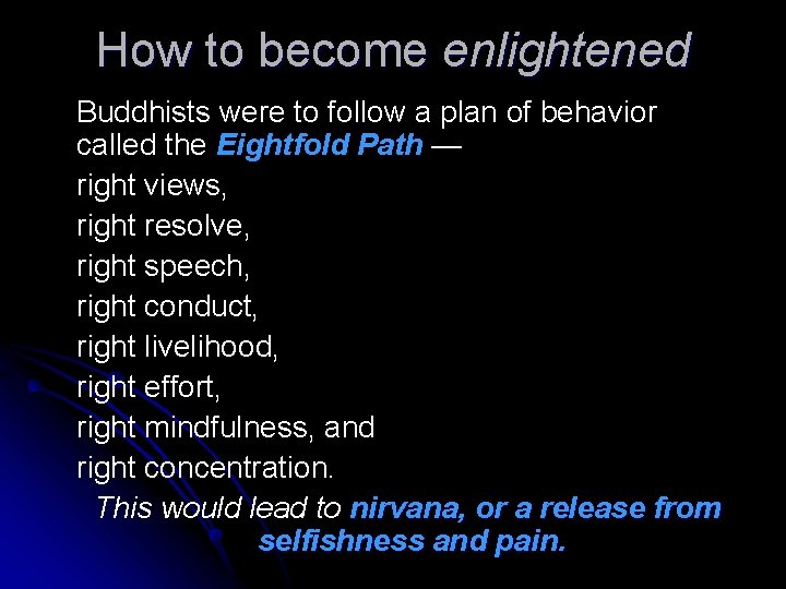 How to become enlightened Buddhists were to follow a plan of behavior called the
