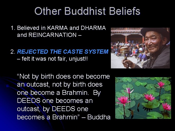 Other Buddhist Beliefs 1. Believed in KARMA and DHARMA and REINCARNATION – 2. REJECTED