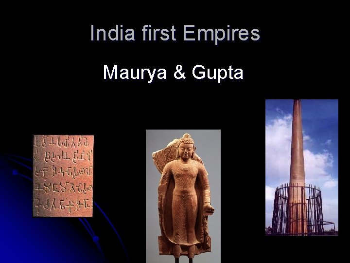 India first Empires Maurya & Gupta 