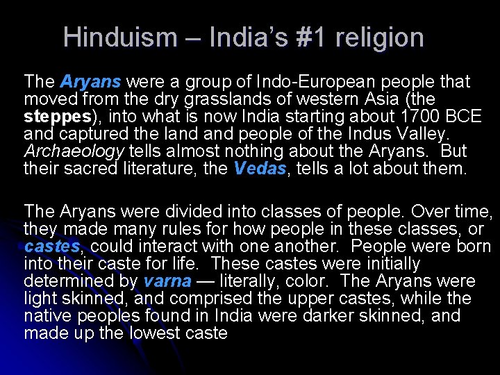 Hinduism – India’s #1 religion The Aryans were a group of Indo-European people that