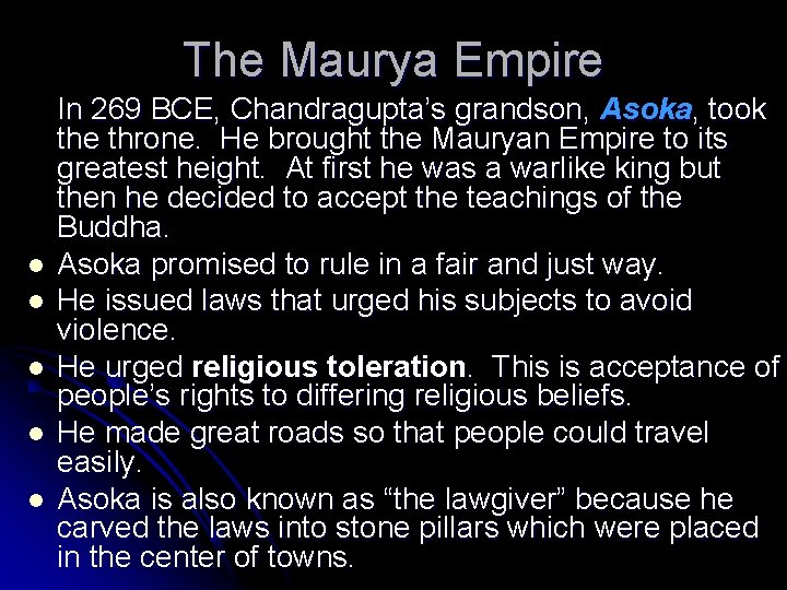 The Maurya Empire l l l In 269 BCE, Chandragupta’s grandson, Asoka, took the