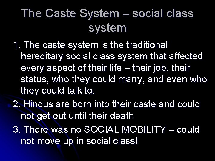 The Caste System – social class system 1. The caste system is the traditional