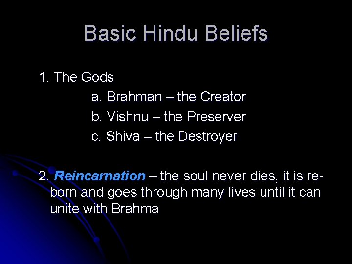 Basic Hindu Beliefs 1. The Gods a. Brahman – the Creator b. Vishnu –