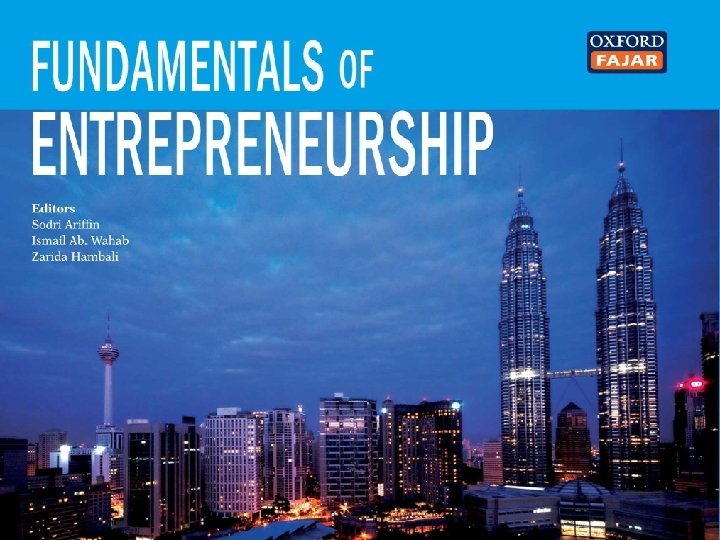 Fundamentals of Entrepreneurship © Oxford Fajar Sdn. Bhd. (008974 -T), 2013 All Rights Reserved