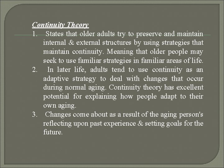 Continuity Theory 1. States that older adults try to preserve and maintain internal &