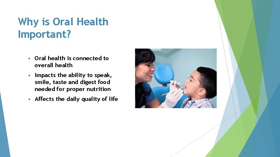 Why is Oral Health Important? § Oral health is connected to overall health §