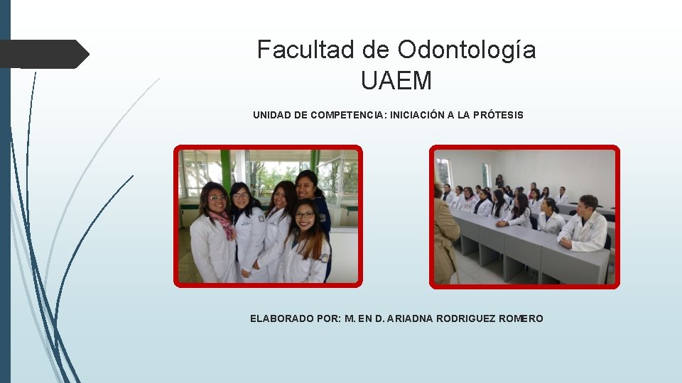 Facultad de Odontología UAEM UNIDAD DE COMPETENCIA: INICIACIÓN A LA PRÓTESIS ELABORADO POR: M.