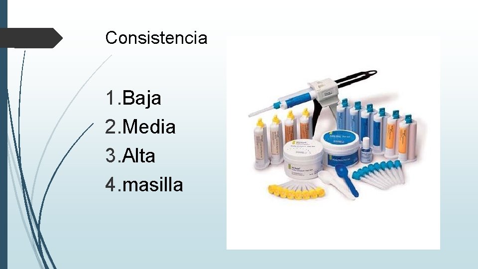 Consistencia 1. Baja 2. Media 3. Alta 4. masilla 